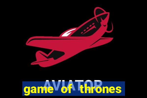 game of thrones legendado online